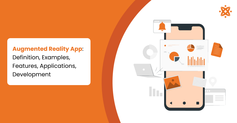 Augmented Reality App: Definition, Examples, Features, Applications, Development